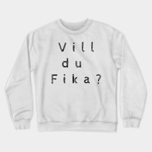 Fika swedish saying or question Crewneck Sweatshirt